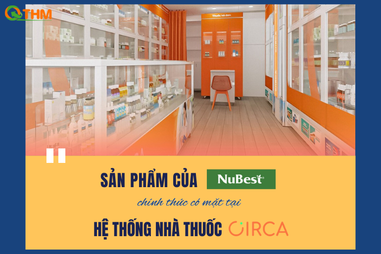Các sản phẩm của NuBest chính thức có mặt tại hệ thống Nhà thuốc Circa